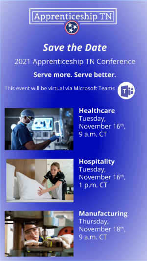 Save the Date! Graphic on Save the Date! 2021 Apprenticeship TN Conference - Healthcare November 16, 2021; 2021 Apprenticeship TN Conference - Hospitality November 16, 2021; 2021 Apprenticeship TN Conference - Manufacturing November 18, 2021
