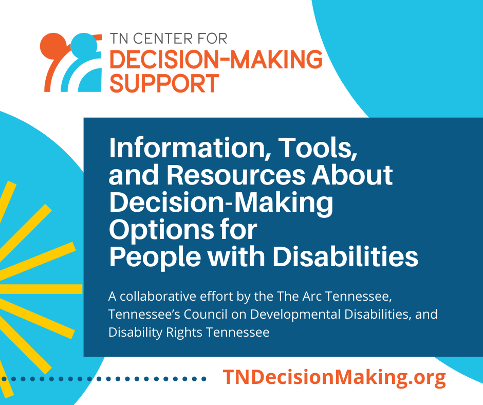 Facebook TN CDMS The TN Center for Decision-Making Support logo, an abstract image in orange and light blue of circles and arcs implying two people creating a circle of support. Below reads, “Information, tools, and resources about decision-making options for people with disabilities. A collaborative effort by The Arc Tennessee, Tennessee’s Council on Developmental Disabilities, and Disability Rights Tennessee. TNDecisionMaking.org.