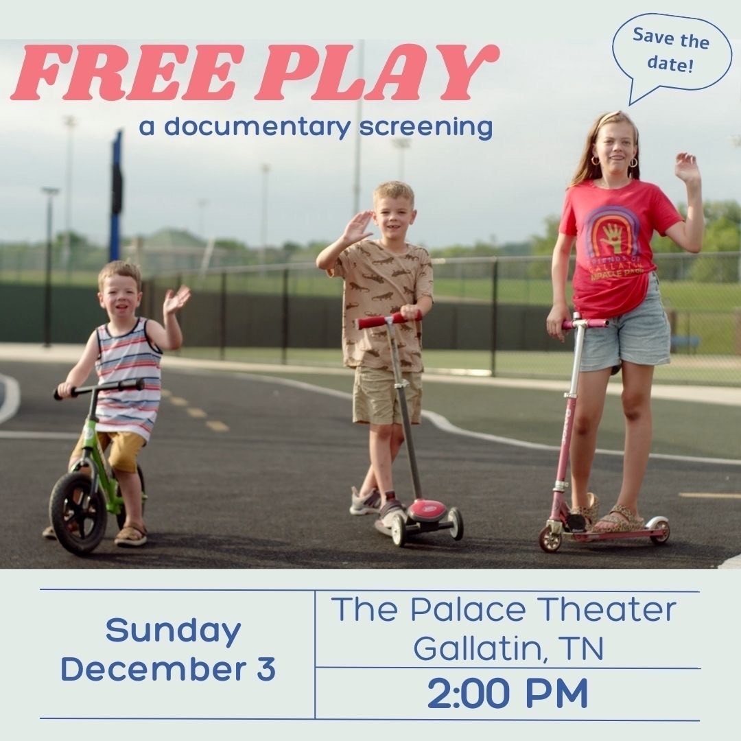 Free Play documentary poster poster of 3 children of varying ages on scooters, waving at the camera; text reads "Free Play - a documentary screening. Sunday, Dec 3., The Palace Theater, Gallatin TN. 2pm."
