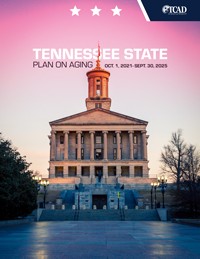 TN State Plan on Aging 2017-2021 Tennessee State Plan on Aging