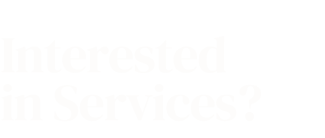 Interested in Services?
