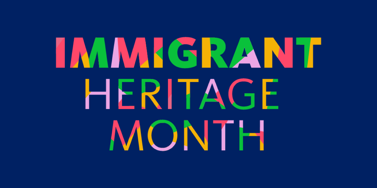 Immigrant Heritage Month Immigrant Heritage Month