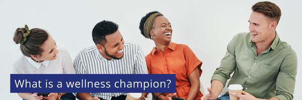 What is a wellness champion? What is a wellness champion?
